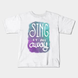 Sing it all away Kids T-Shirt